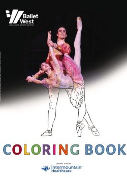 Cover of colouring book from Ballet West. The image is of a female and male dancer in a pas de deux. The female is standing on one leg bent over at the hip with the other leg in the splits. Her arms are outstretched in an overhead "V" and the male is standing behind her holding her wrists. 